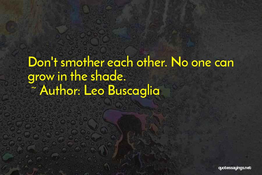 No Shade Quotes By Leo Buscaglia