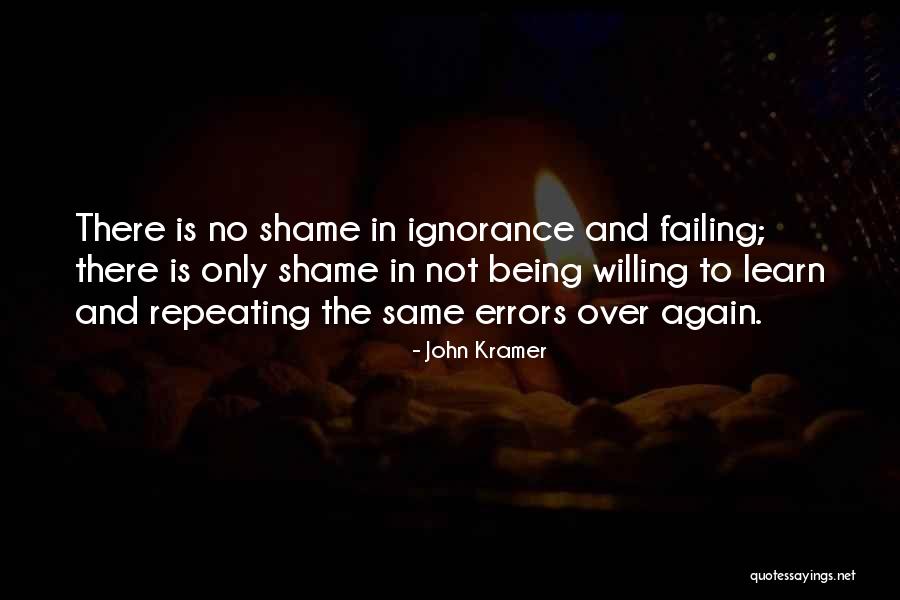 No Shame In Failing Quotes By John Kramer No Shame In Failing Quotes By John Kramer