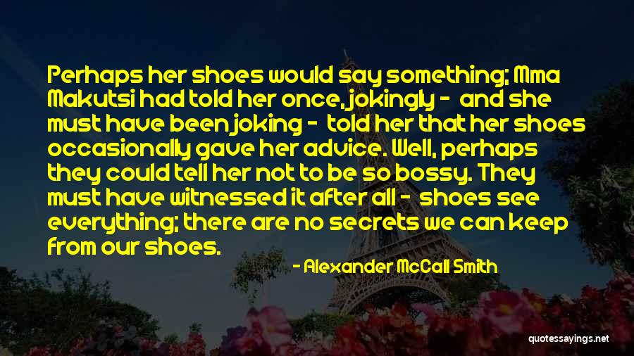 No Shoes Quotes By Alexander McCall Smith No Shoes Quotes By Alexander McCall Smith