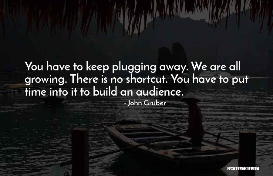 No Shortcuts Quotes By John Gruber No Shortcuts Quotes By John Gruber