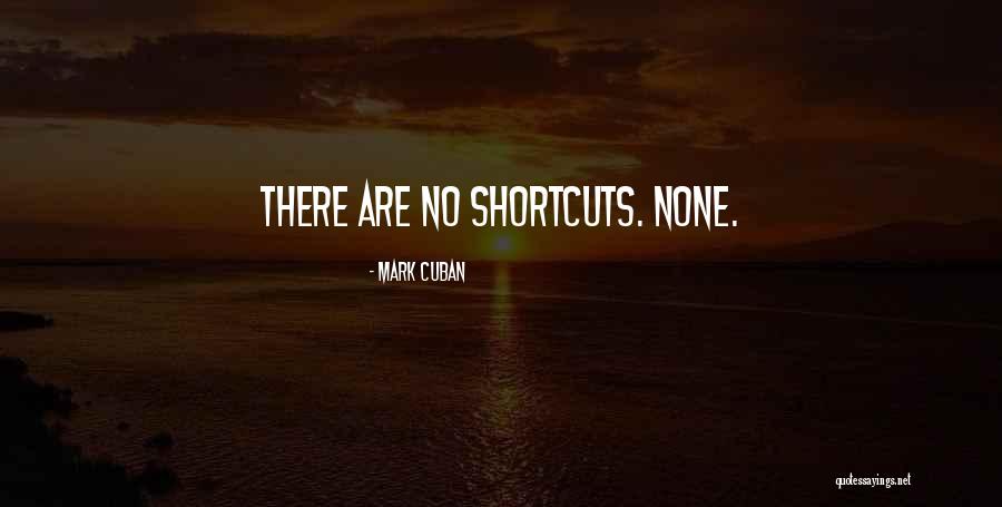 No Shortcuts Quotes By Mark Cuban No Shortcuts Quotes By Mark Cuban