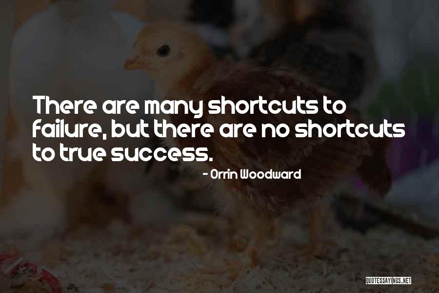 No Shortcuts Quotes By Orrin Woodward No Shortcuts Quotes By Orrin Woodward