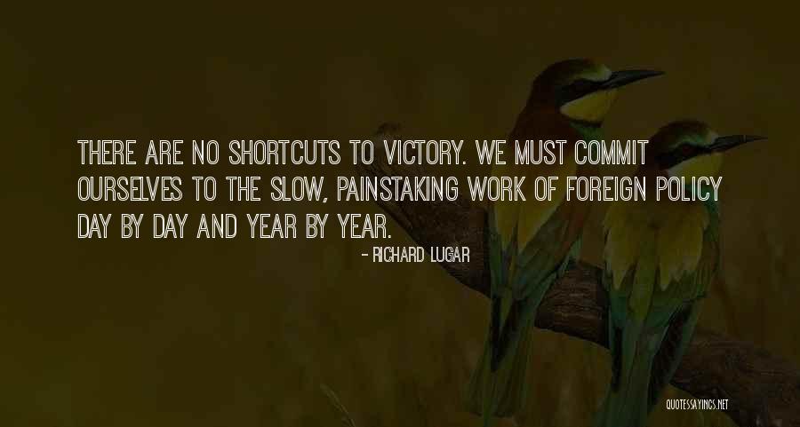 No Shortcuts Quotes By Richard Lugar No Shortcuts Quotes By Richard Lugar