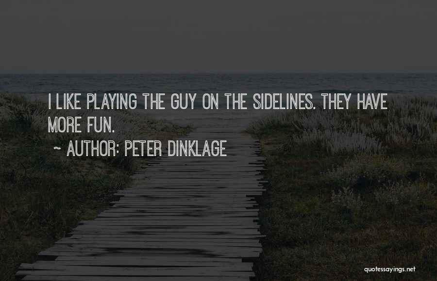 No Sidelines Quotes By Peter Dinklage