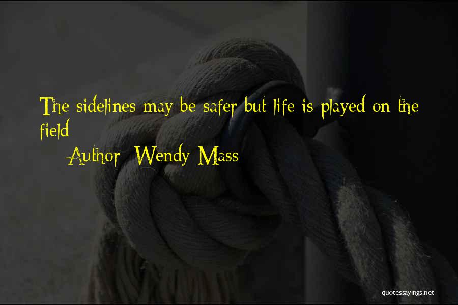 No Sidelines Quotes By Wendy Mass