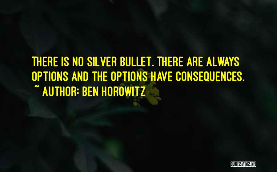 No Silver Bullet Quotes By Ben Horowitz