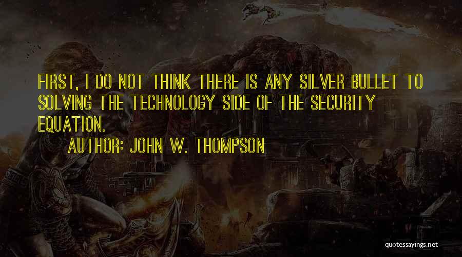 No Silver Bullet Quotes By John W. Thompson