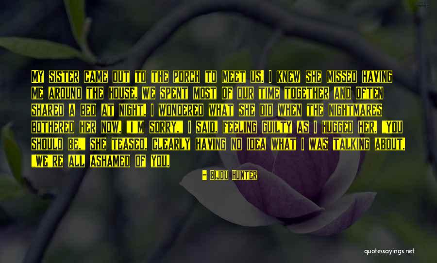 No Sister Feeling Quotes By Bijou Hunter No Sister Feeling Quotes By Bijou Hunter
