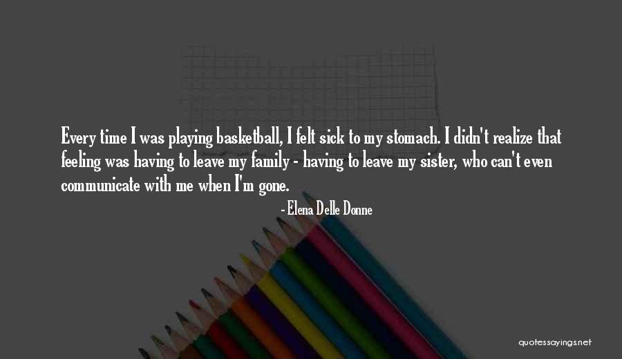 No Sister Feeling Quotes By Elena Delle Donne No Sister Feeling Quotes By Elena Delle Donne