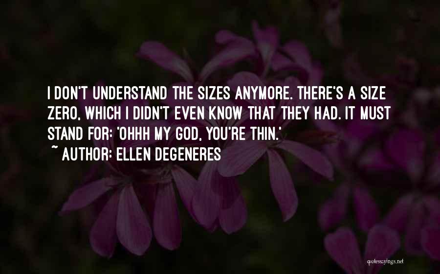 No Size Zero Quotes By Ellen DeGeneres