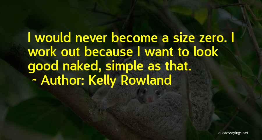 No Size Zero Quotes By Kelly Rowland