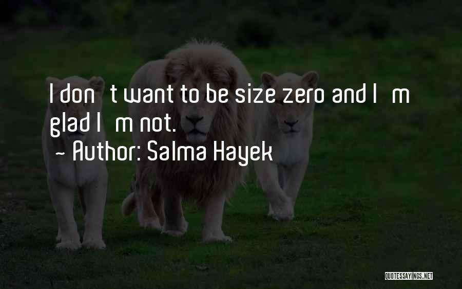 No Size Zero Quotes By Salma Hayek