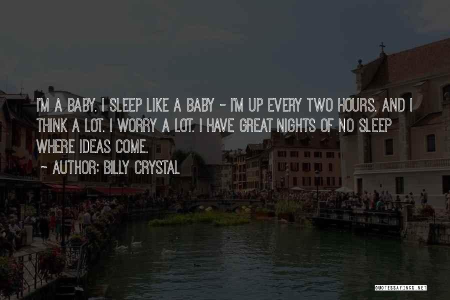 No Sleep Baby Quotes By Billy Crystal