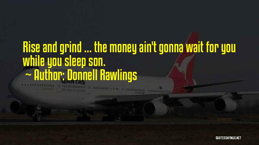 No Sleep Get Money Quotes By Donnell Rawlings