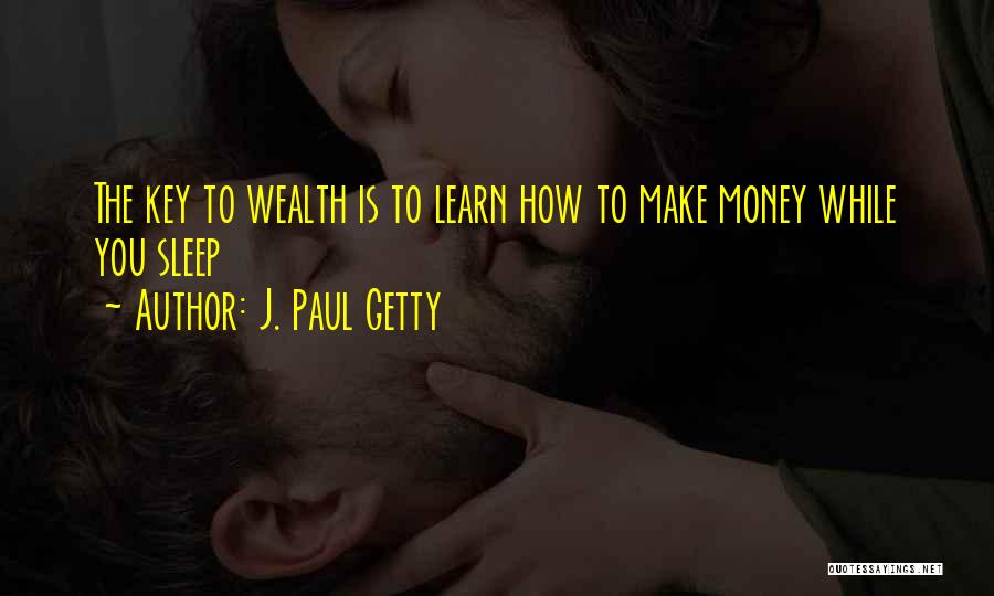 No Sleep Make Money Quotes By J. Paul Getty