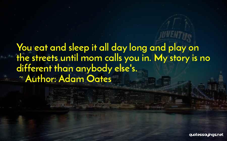 No Sleep Mom Quotes By Adam Oates