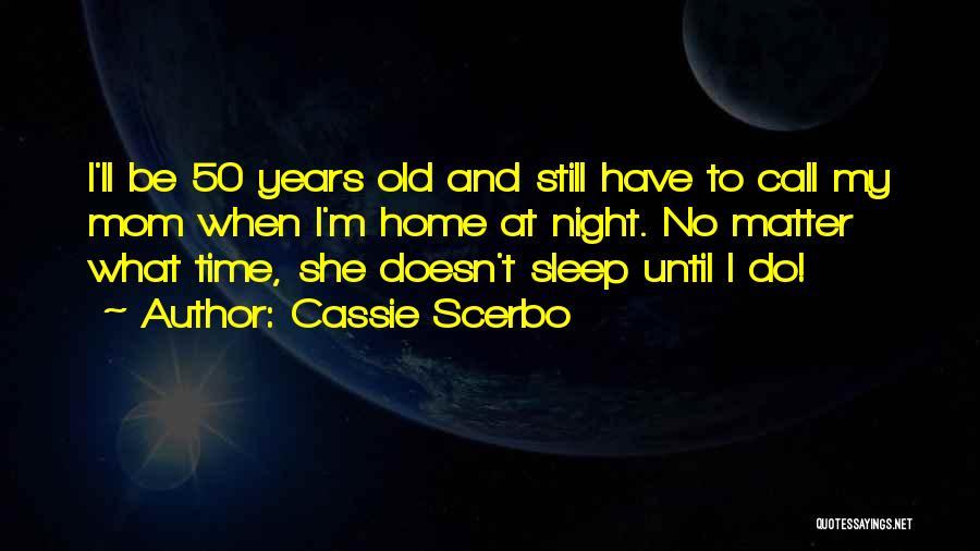 No Sleep Mom Quotes By Cassie Scerbo