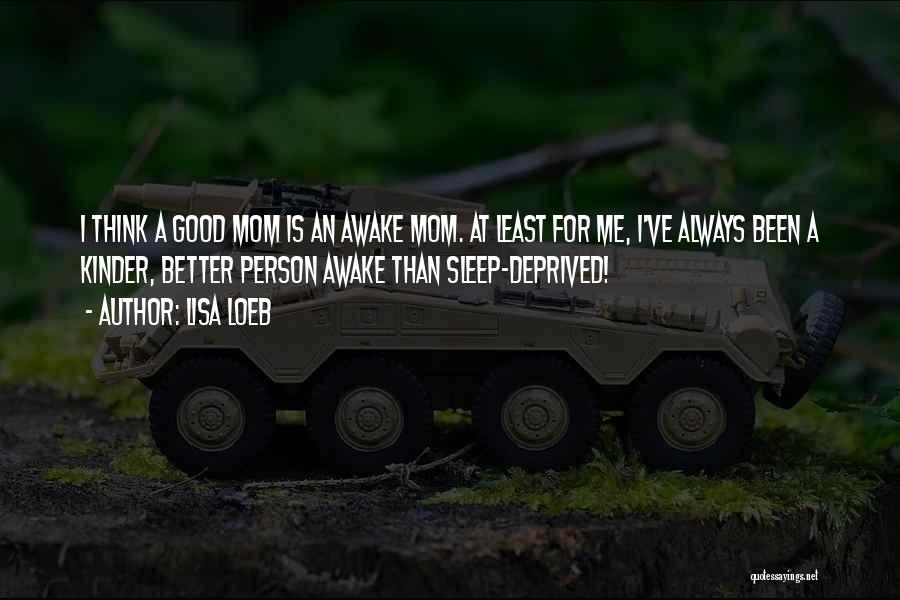 No Sleep Mom Quotes By Lisa Loeb