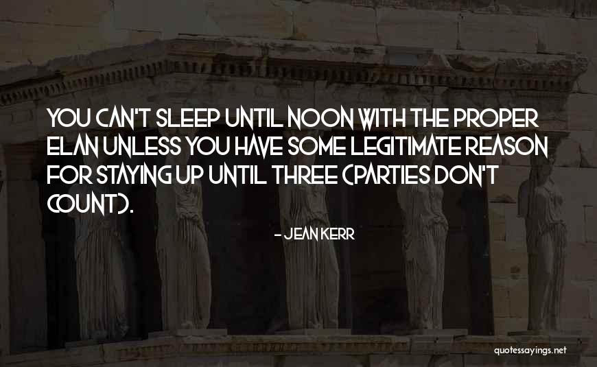 No Sleep Party Quotes By Jean Kerr No Sleep Party Quotes By Jean Kerr