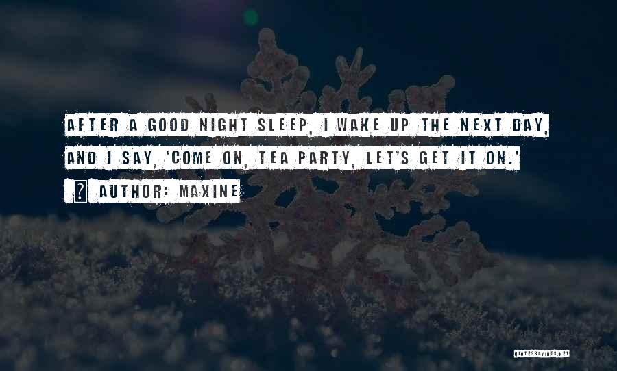 No Sleep Party Quotes By Maxine