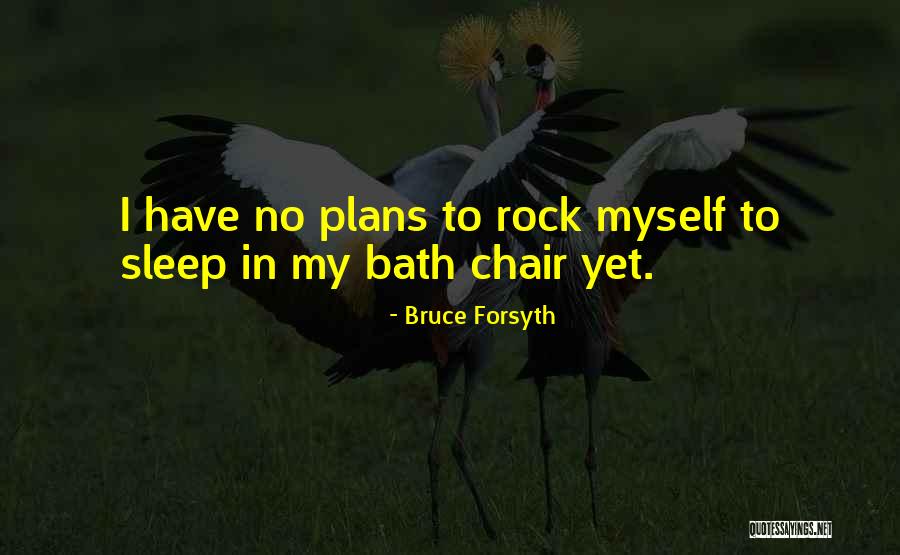No Sleep Yet Quotes By Bruce Forsyth No Sleep Yet Quotes By Bruce Forsyth