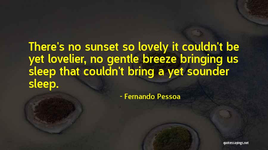 No Sleep Yet Quotes By Fernando Pessoa