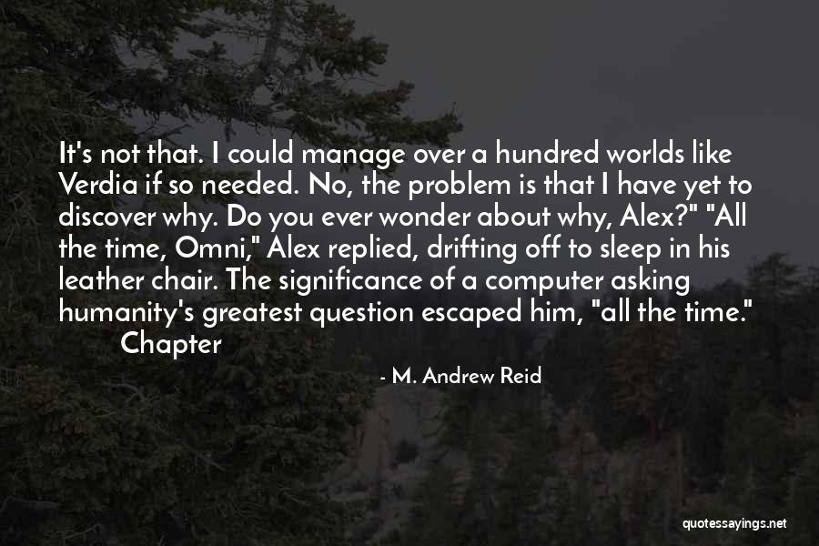 No Sleep Yet Quotes By M. Andrew Reid