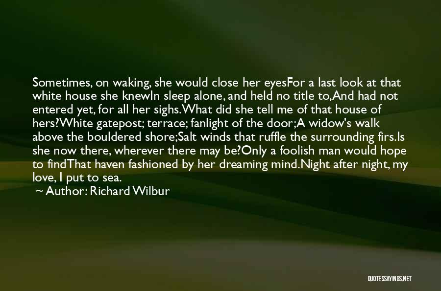 No Sleep Yet Quotes By Richard Wilbur