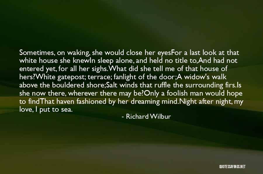 No Sleep Yet Quotes By Richard Wilbur No Sleep Yet Quotes By Richard Wilbur