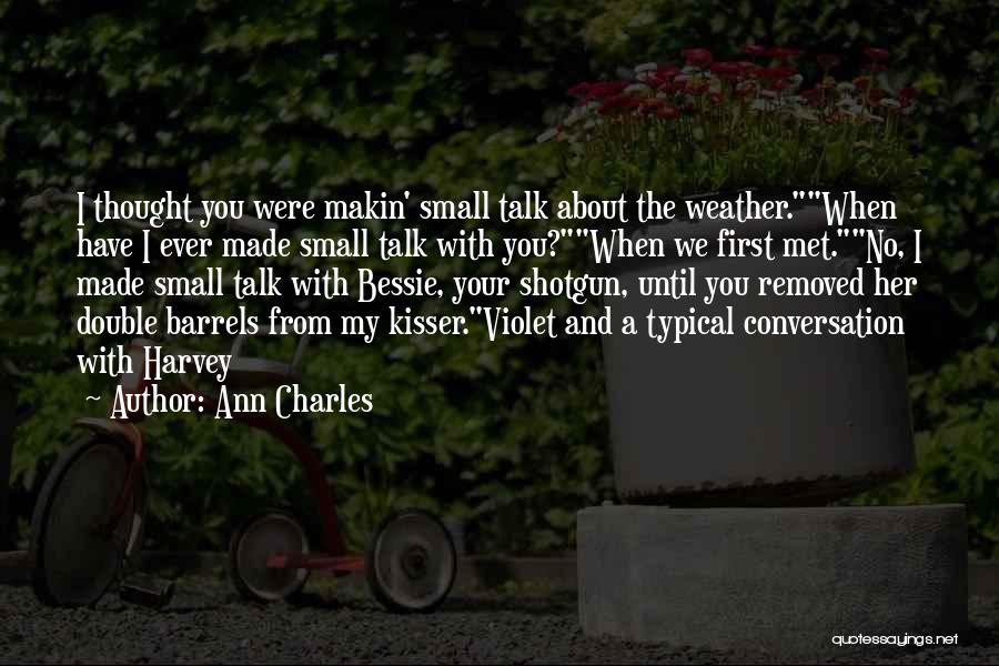 No Small Talk Quotes By Ann Charles
