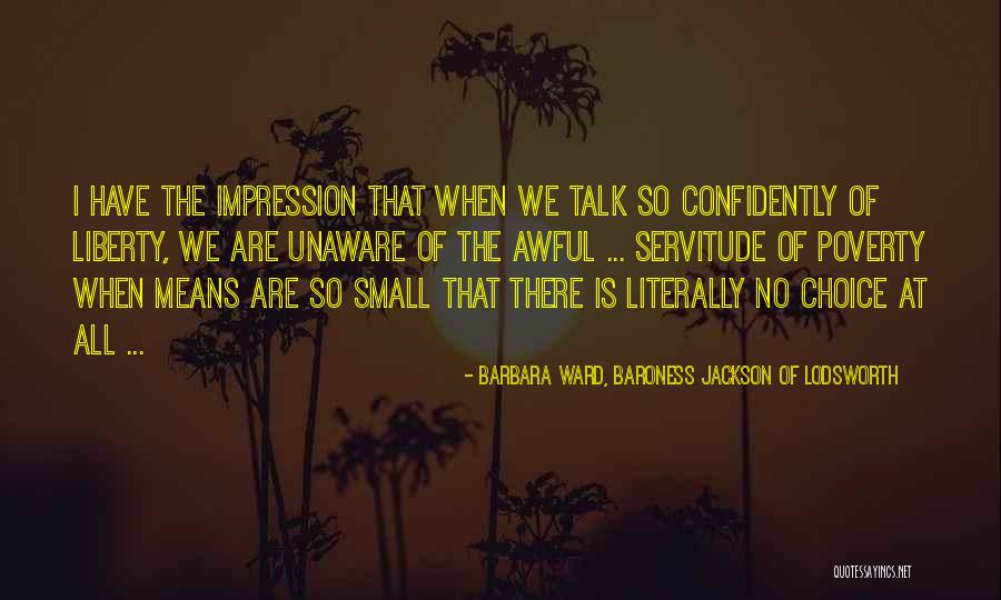 No Small Talk Quotes By Barbara Ward, Baroness Jackson Of Lodsworth