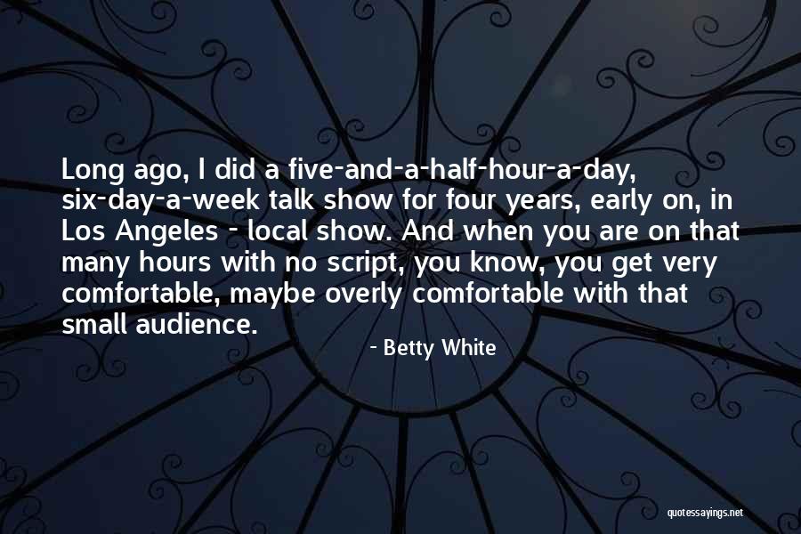 No Small Talk Quotes By Betty White