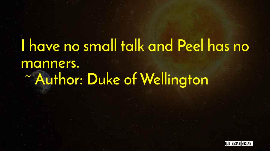No Small Talk Quotes By Duke Of Wellington