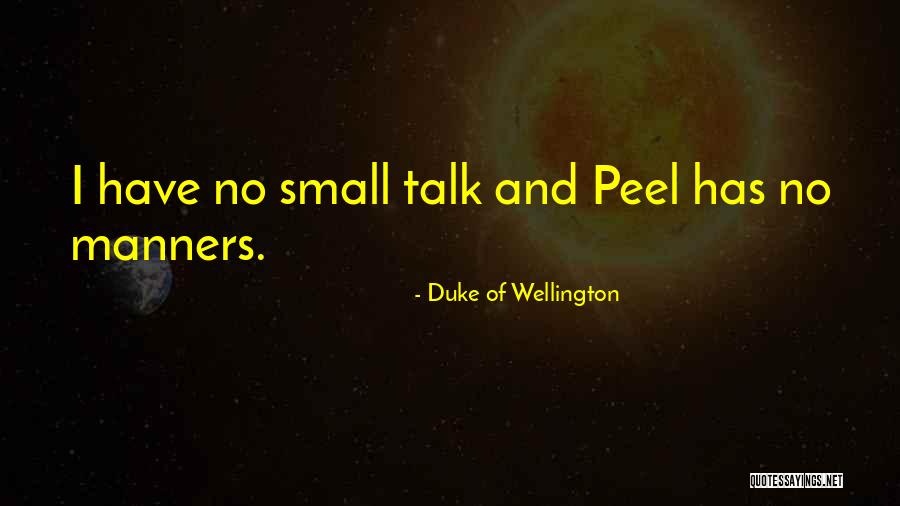 No Small Talk Quotes By Duke Of Wellington