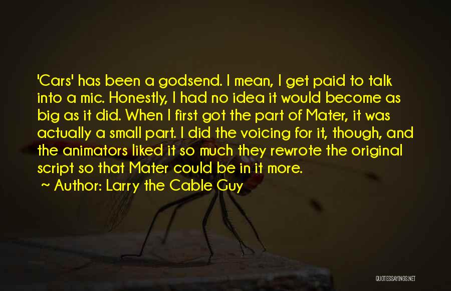 No Small Talk Quotes By Larry The Cable Guy