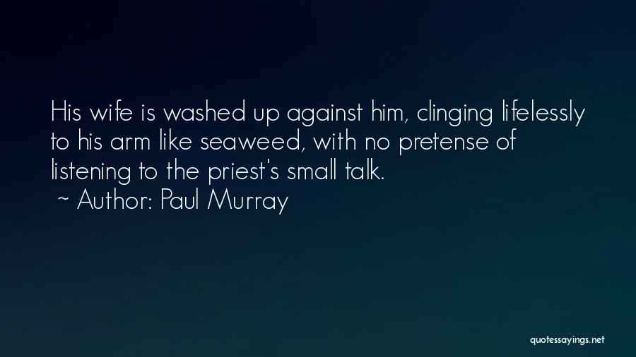No Small Talk Quotes By Paul Murray