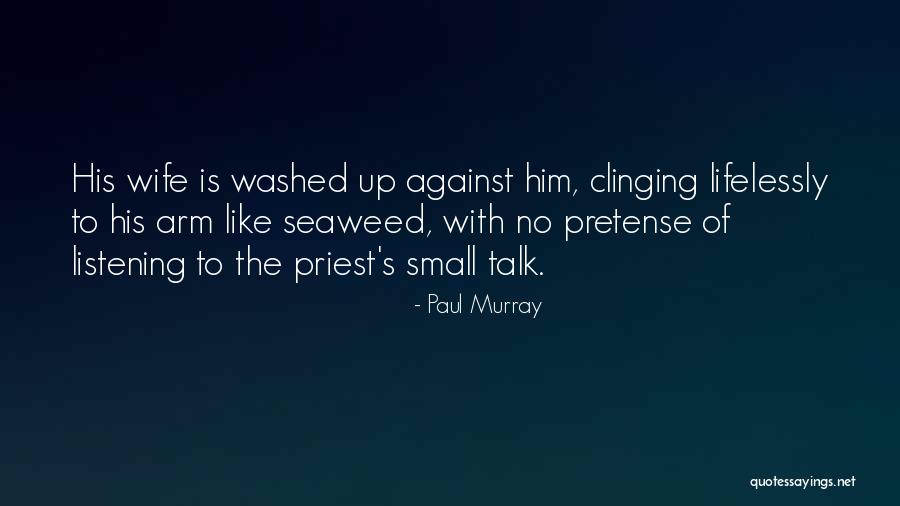 No Small Talk Quotes By Paul Murray