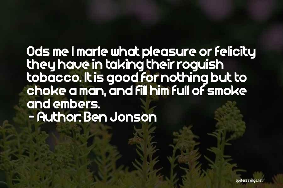 No Smoking And Tobacco Quotes By Ben Jonson