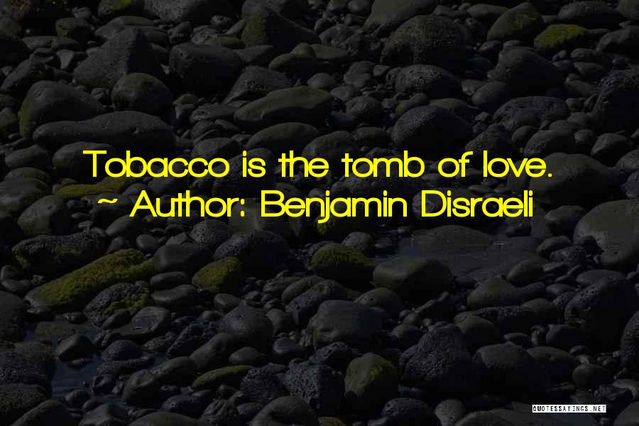 No Smoking And Tobacco Quotes By Benjamin Disraeli