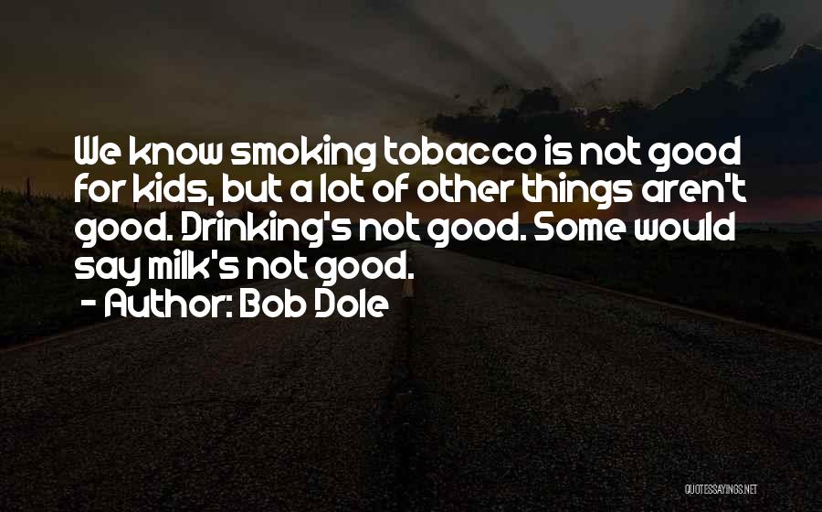 No Smoking And Tobacco Quotes By Bob Dole