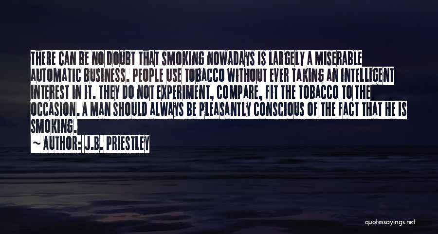 No Smoking And Tobacco Quotes By J.B. Priestley