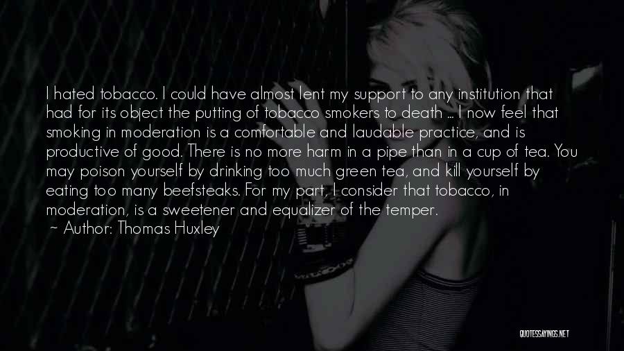 No Smoking And Tobacco Quotes By Thomas Huxley