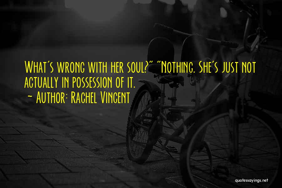 No Soul Funny Quotes By Rachel Vincent