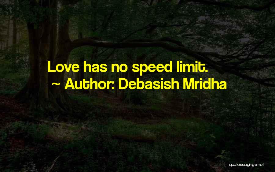 No Speed Limit Quotes By Debasish Mridha