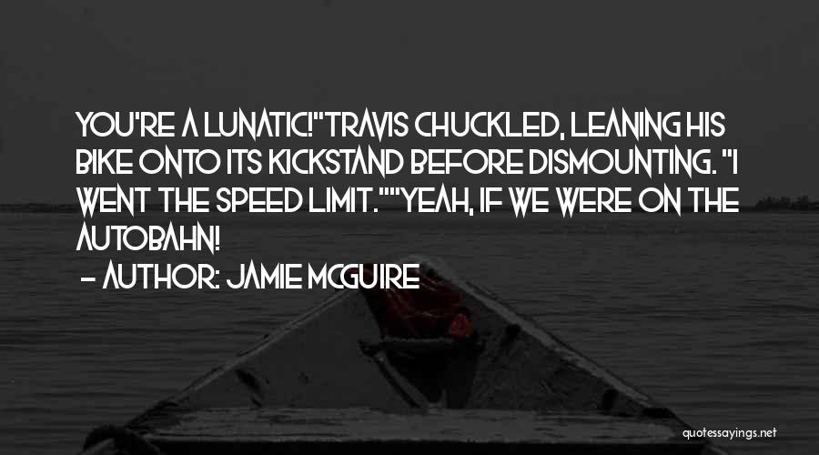 No Speed Limit Quotes By Jamie McGuire