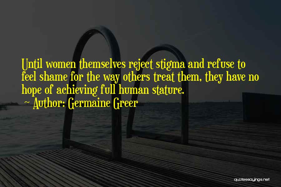 No Stigma Quotes By Germaine Greer