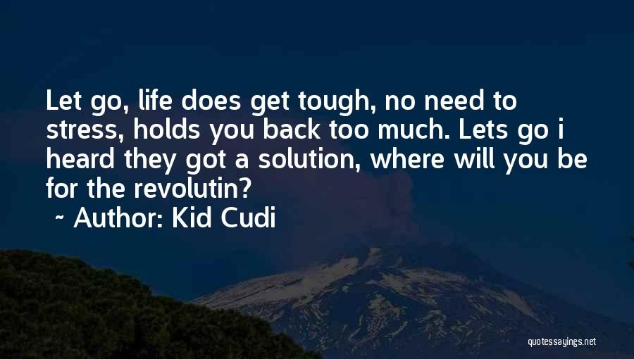 No Stress Life Quotes By Kid Cudi