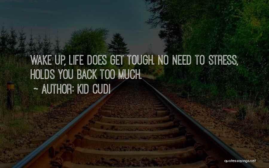 No Stress Life Quotes By Kid Cudi