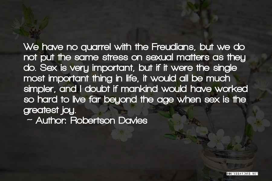 No Stress Life Quotes By Robertson Davies