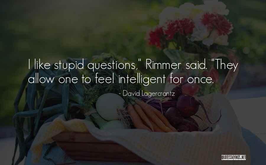 No Stupid Questions Quotes By David Lagercrantz No Stupid Questions Quotes By David Lagercrantz